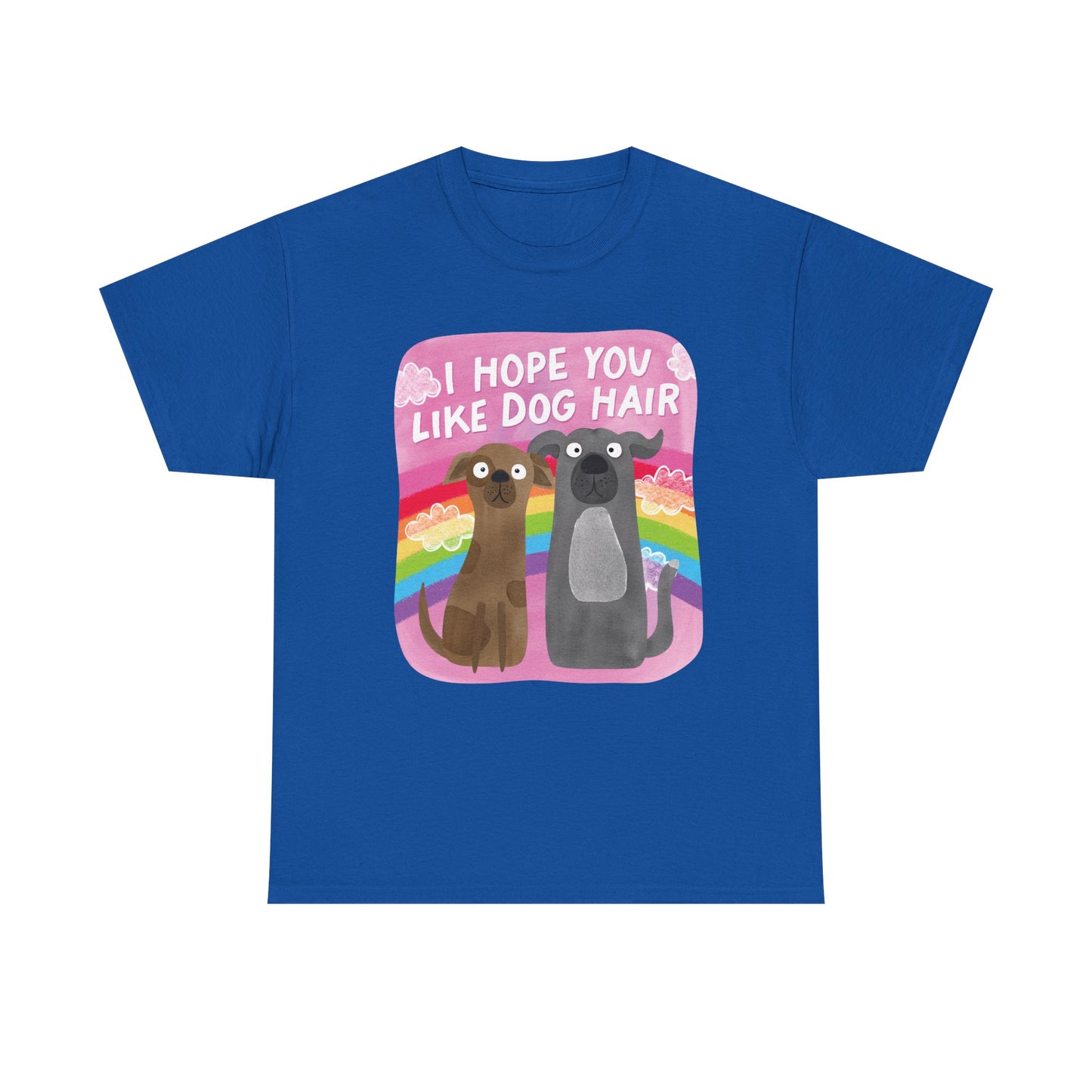 Hope you like dog hair Graphic Tee