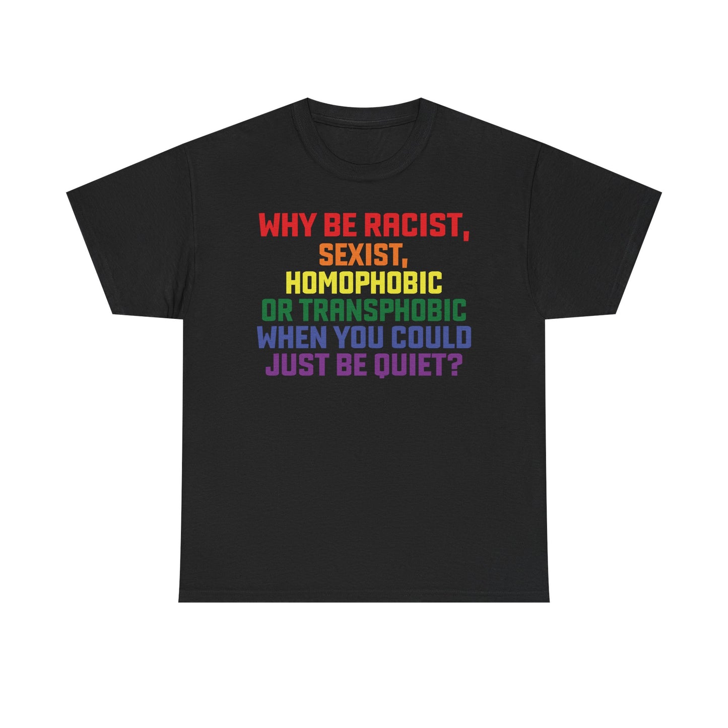 Just be quiet Graphic Tee