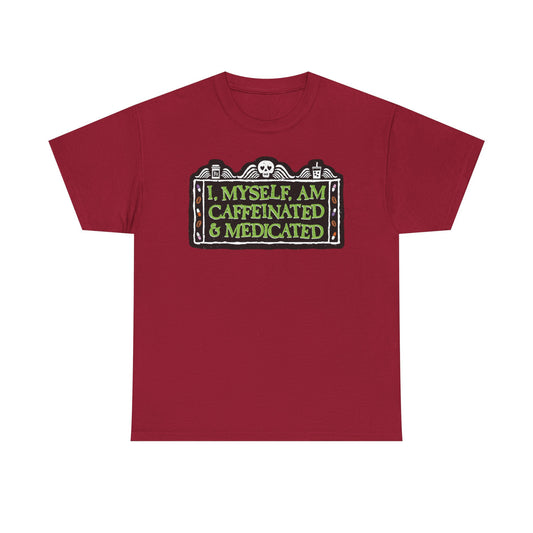 Caffeinated Medicated Graphic Tee