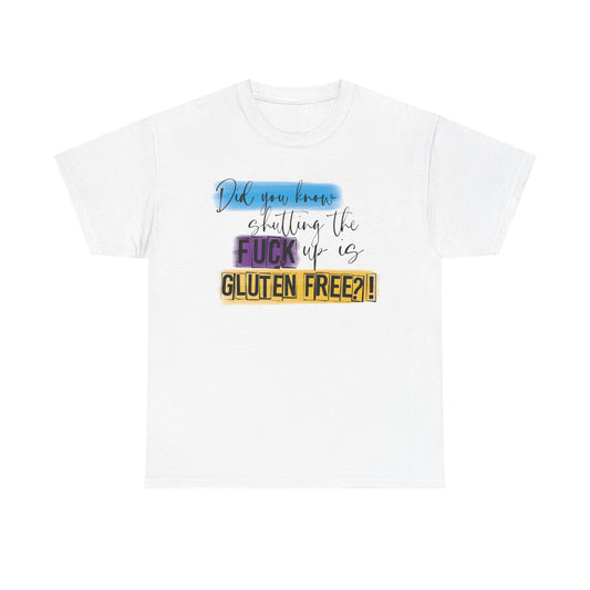 Shut up Gluten Free Graphic Tee