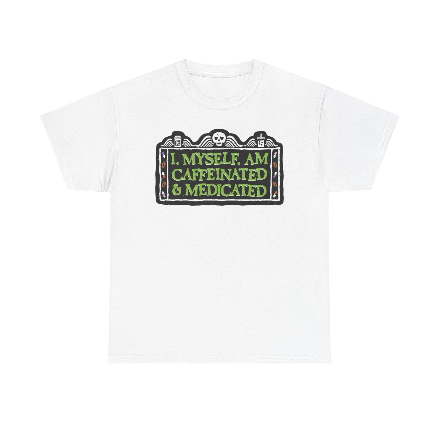 Caffeinated Medicated Graphic Tee