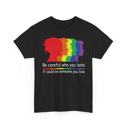 Be Careful who you hate Graphic Tee