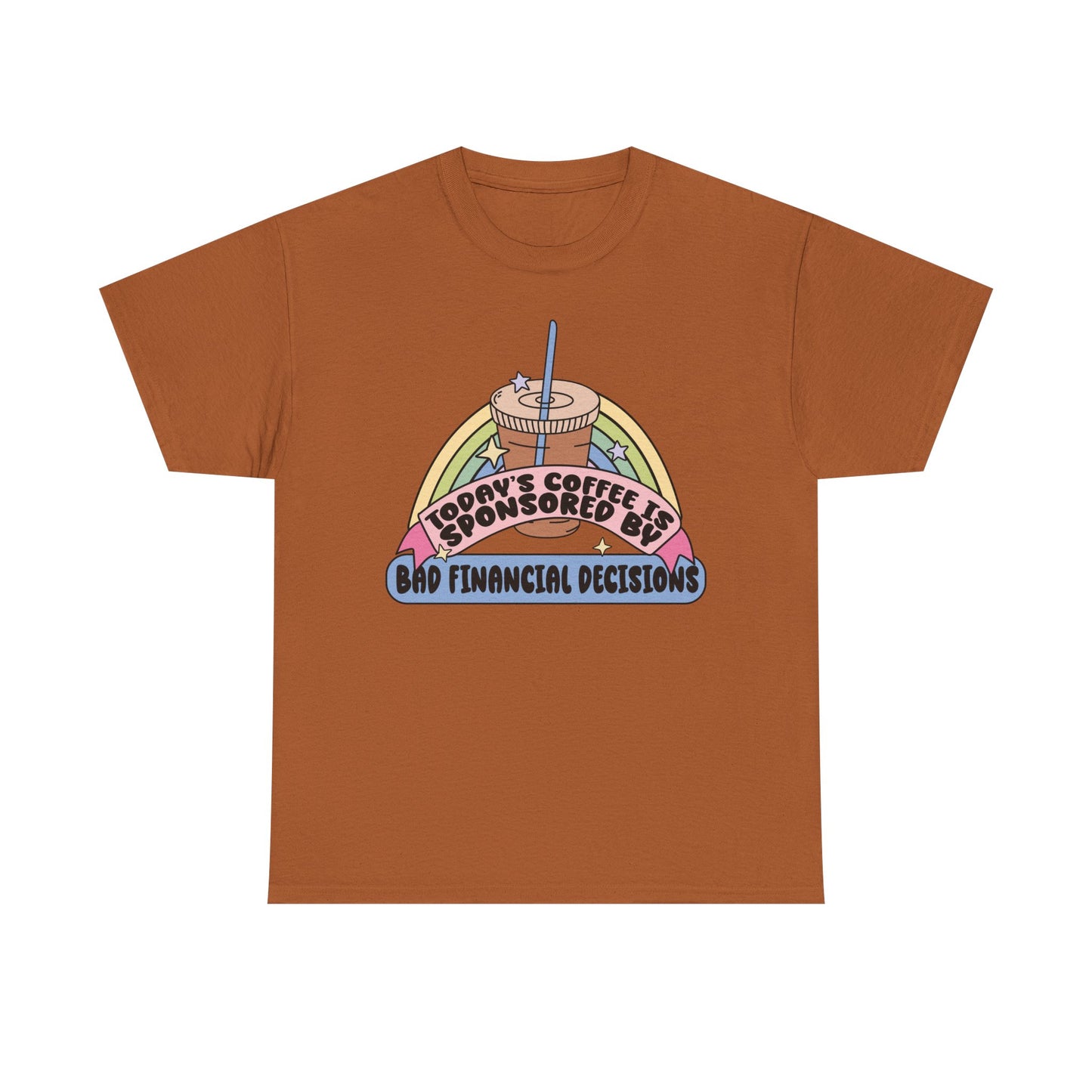 Coffee Sponsored by bad financial decisions Graphic Tee
