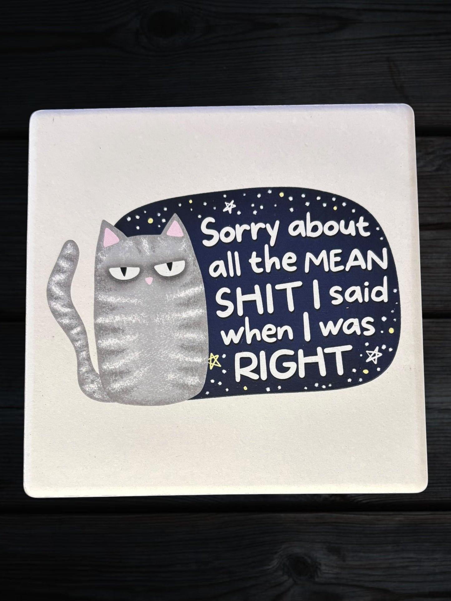 Sorry about the mean shit cat coaster