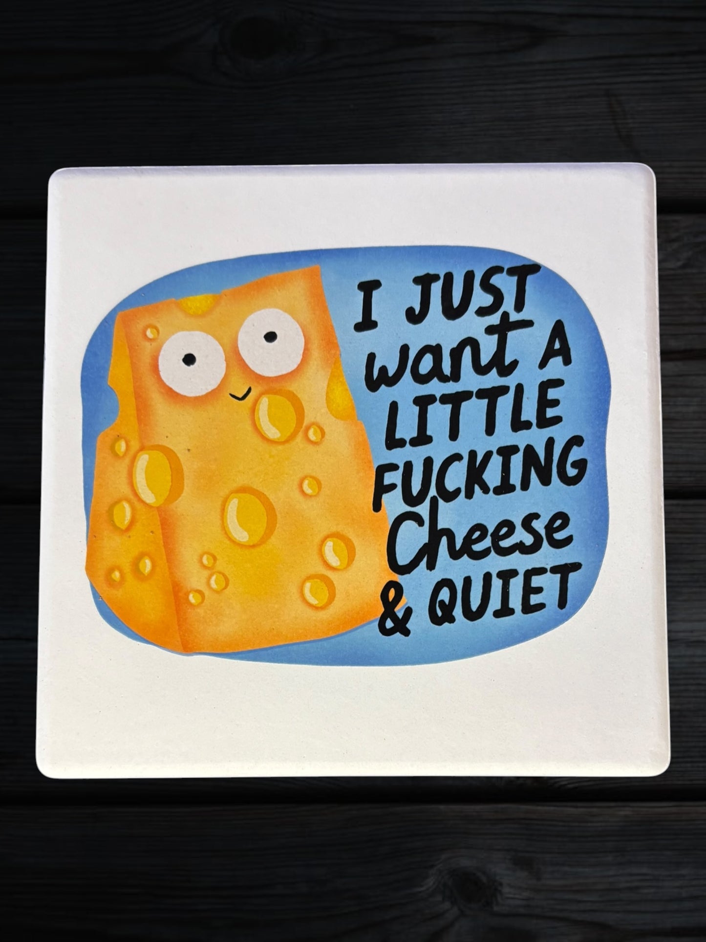 Cheese and Quiet ceramic coaster