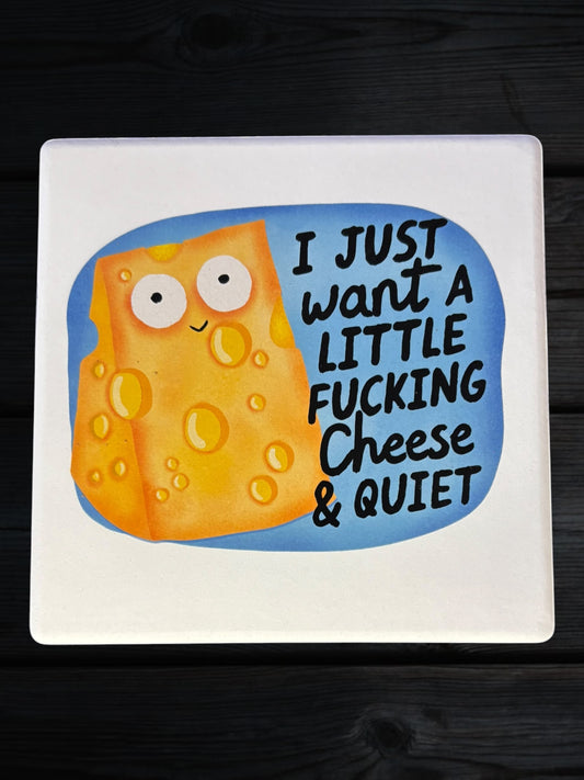 Cheese and Quiet ceramic coaster