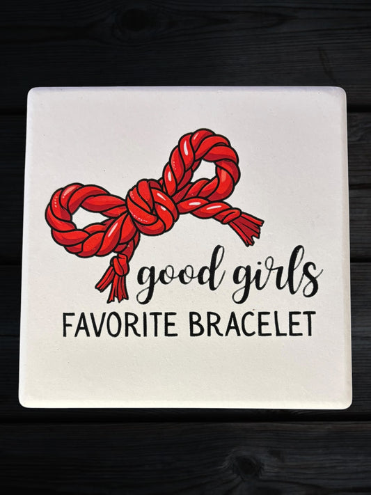 Good Girls Favorite Bracelet ceramic coaster