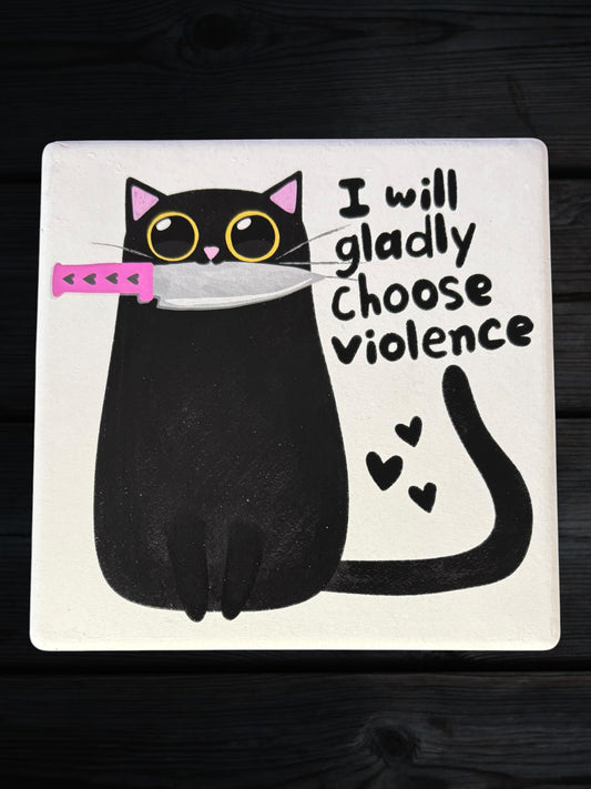 I will gladly choose violence cat ceramic coaster