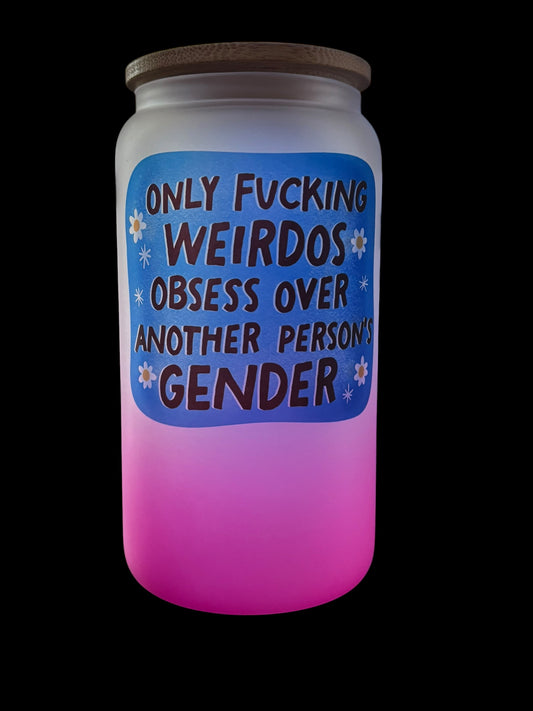 Only Fucking Weirdos Drinking Glass