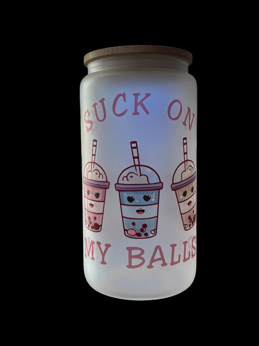 Suck on my balls boba Drinking Glass