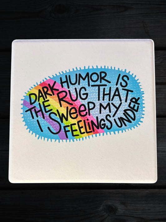 Dark Humor is the rug ceramic coaster