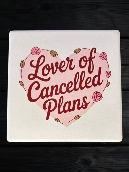 Lover of Cancelled Plans ceramic coaster