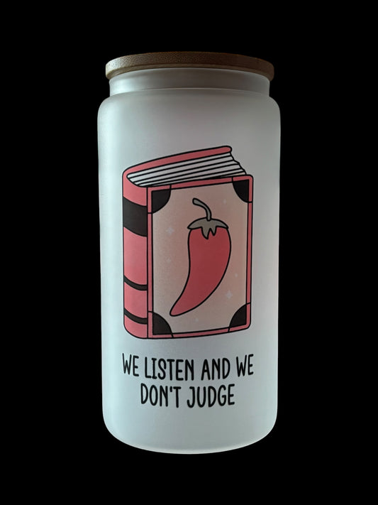 We listen and we don't judge Drinking Glass