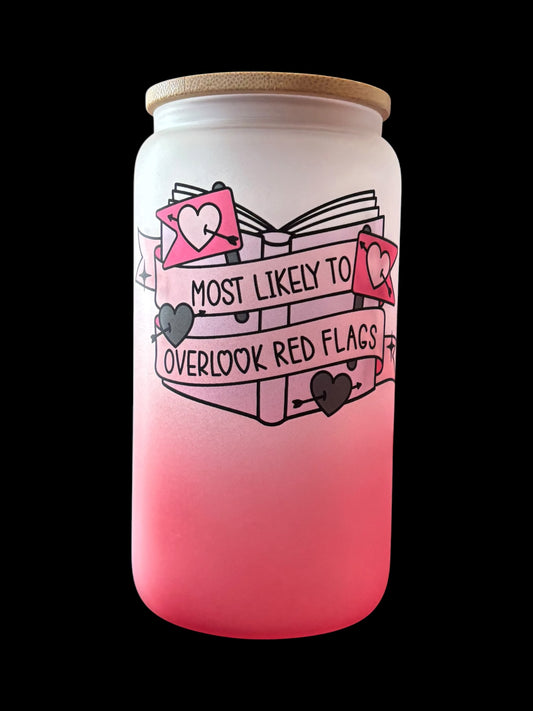 Most likely to overlook red flags Drinking Glass