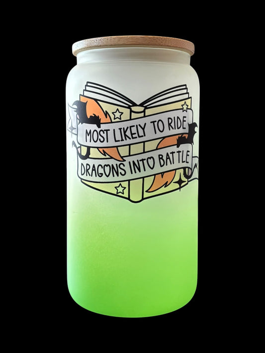 Most likely to ride dragons into battle Drinking Glass