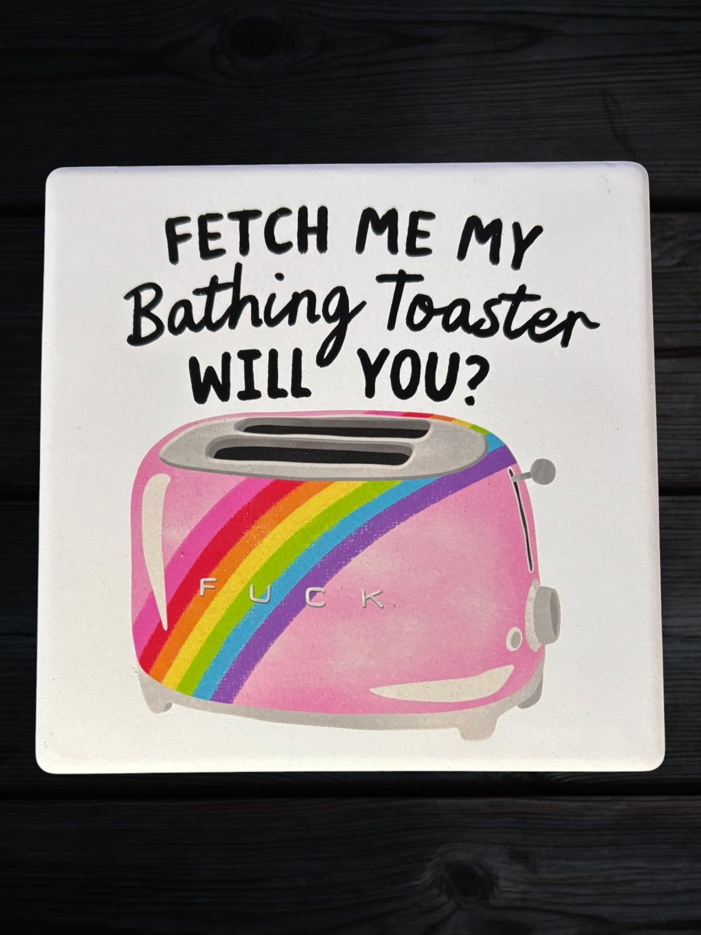 Fetch me my bathing toaster ceramic coaster