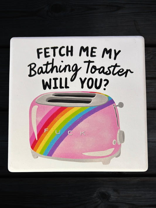 Fetch me my bathing toaster ceramic coaster