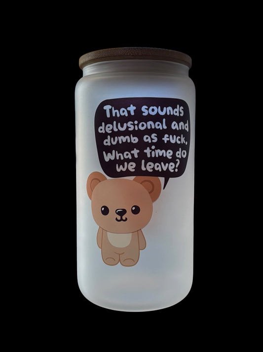 Sounds Delusional Bear Drinking Glass