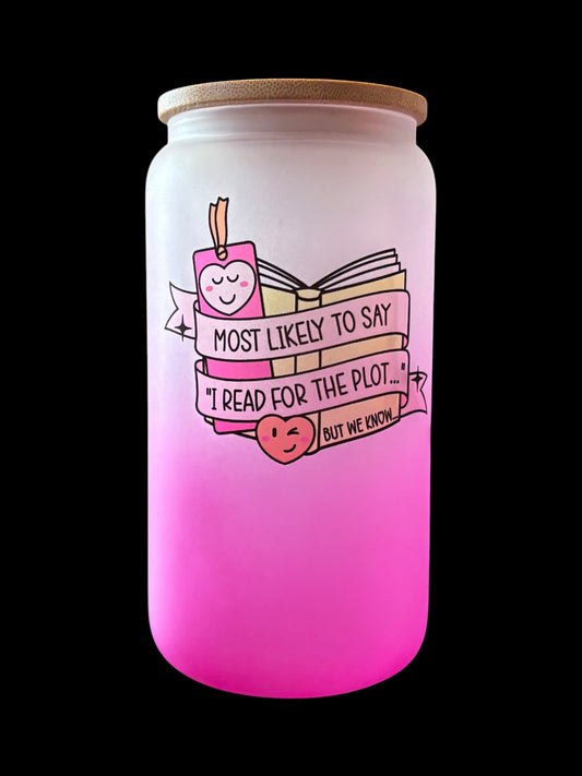 Most likely to read for the plot Drinking Glass