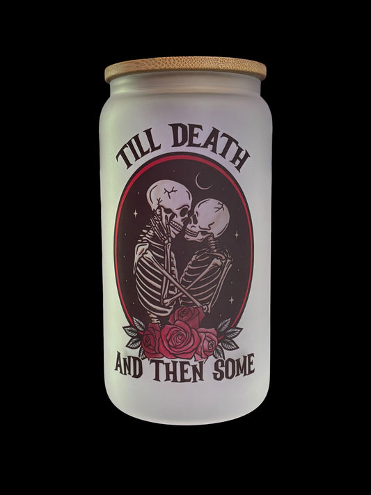 Till Death and then some Drinking Glass