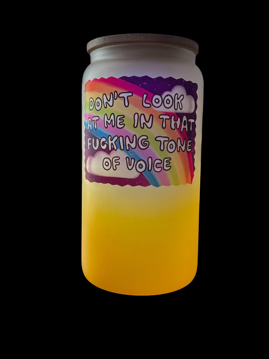 Don't look at me in that fucking tone of voice Drinking Glass