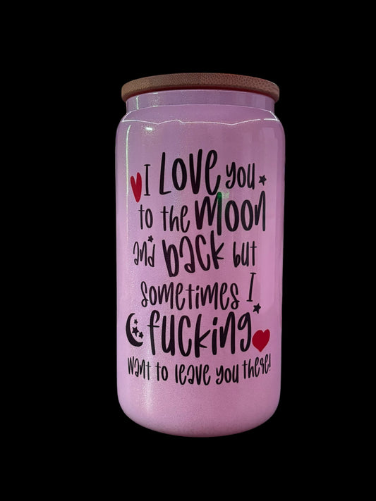 Love you to the moon and back Drinking Glass