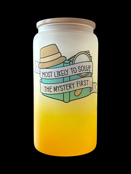 Most likely to solve the mystery Drinking Glass