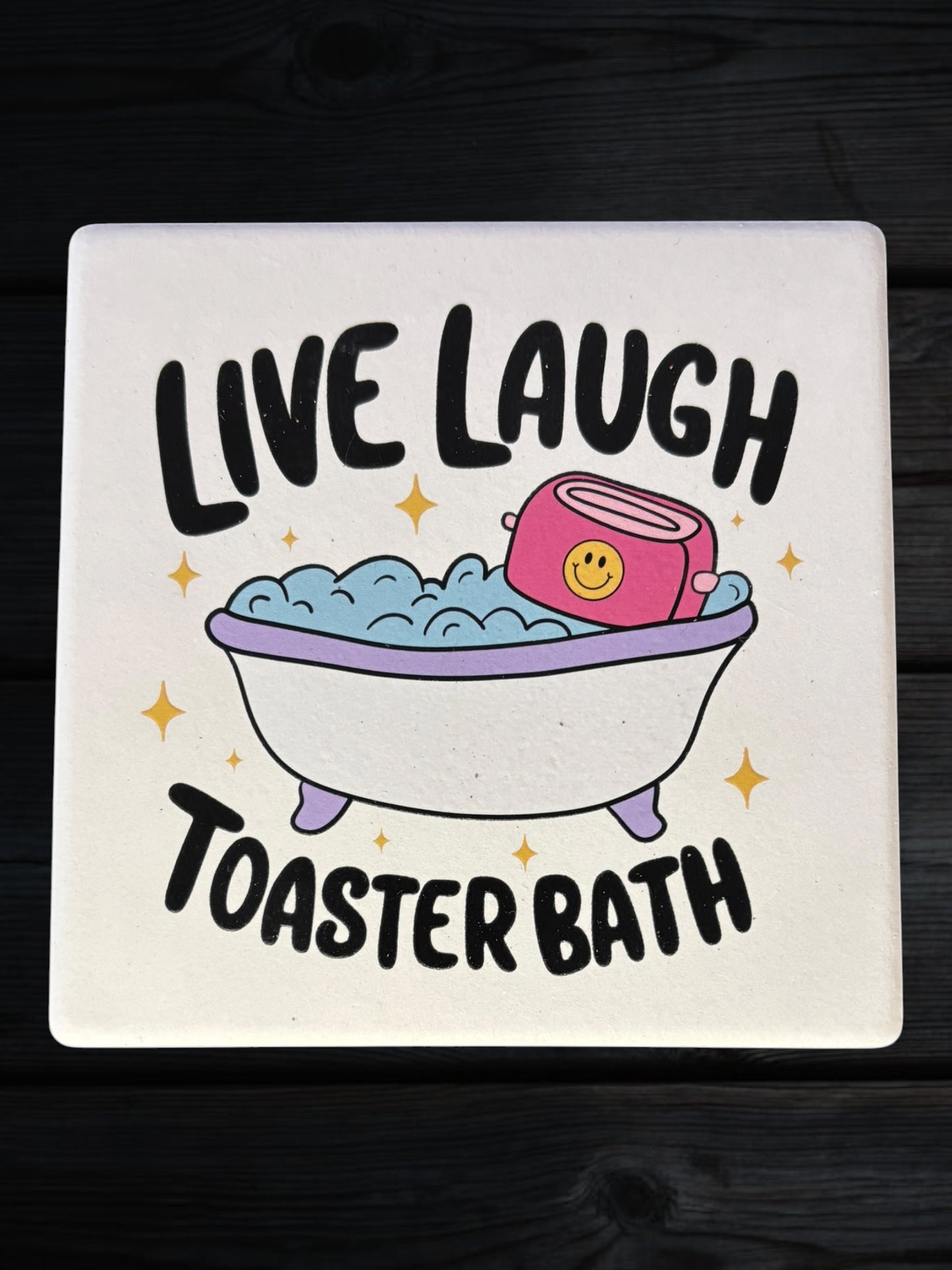 Live Laugh Toaster bath ceramic coaster