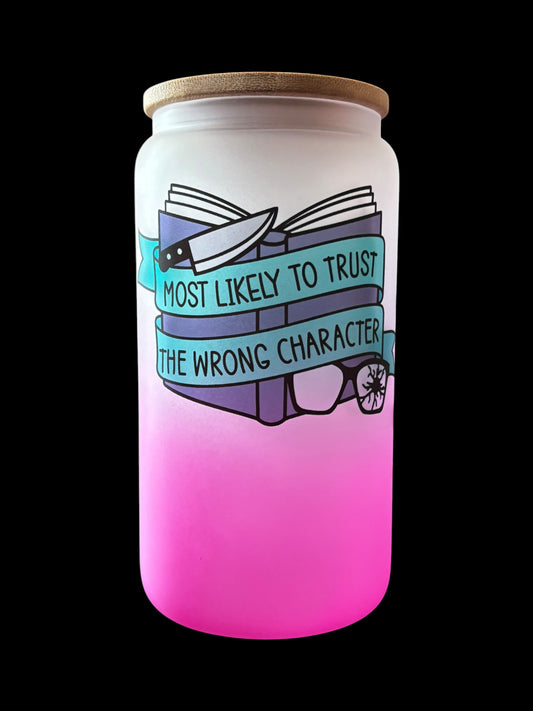 Most likely to trust the wrong character Drinking Glass