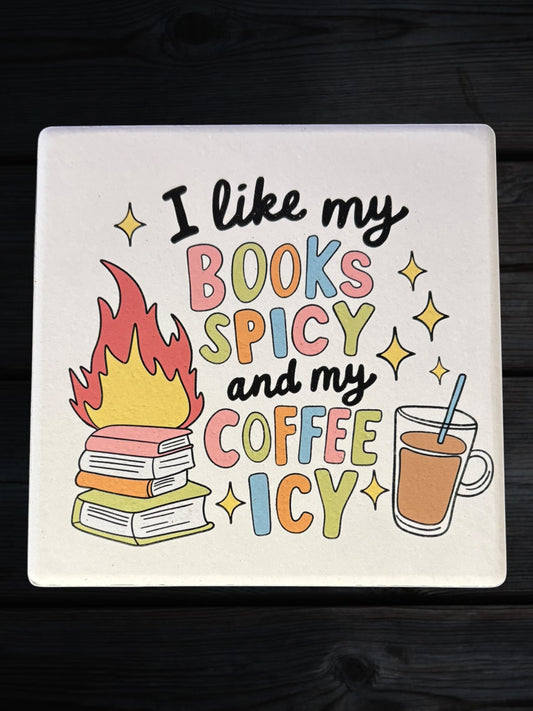 I like my books spicy and my coffee icy ceramic coaster
