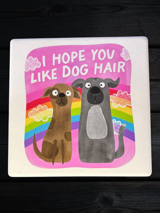 I hope you like dog hair ceramic coaster