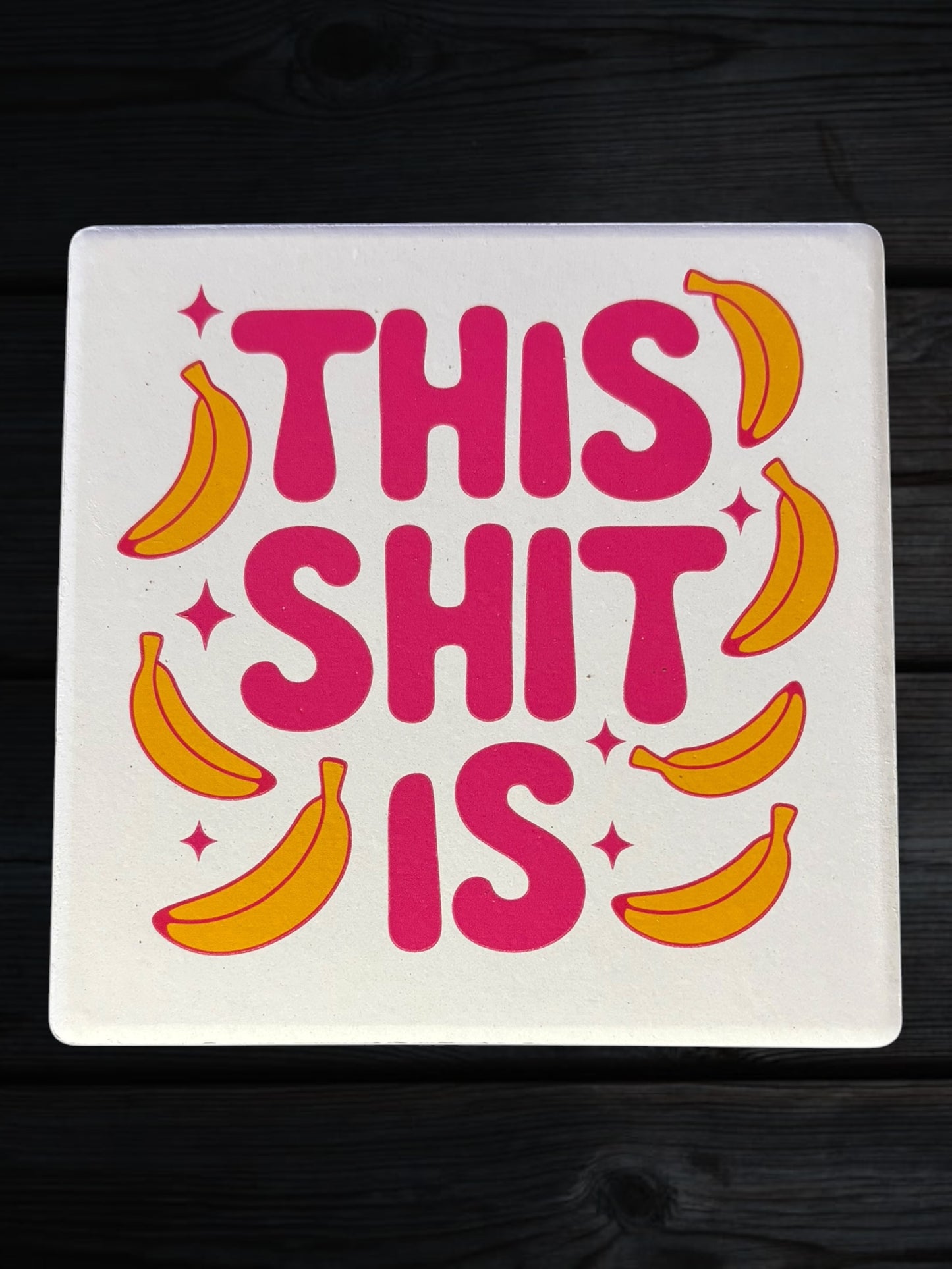 This shit is bananas ceramic coaster