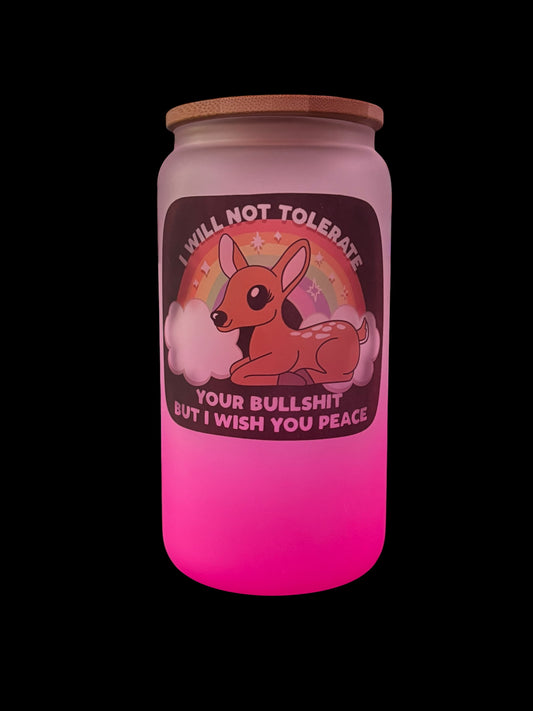 I will not tolerate your bullshit Drinking Glass