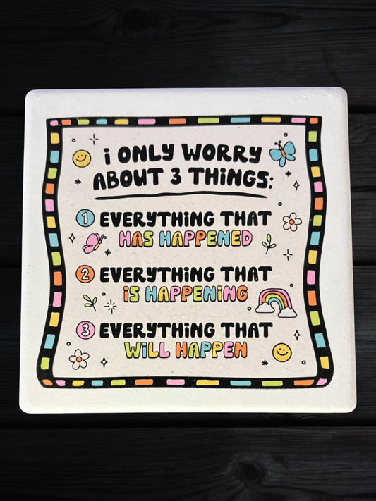 I only worry about 3 things ceramic coaster